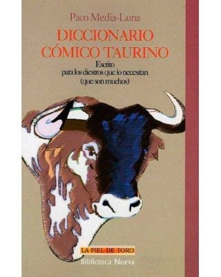 Diccionario cómico taurino - Escrito para los diestro que lo necesitan (que son muchos)