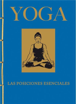Yoga: Las posiciones esenciales