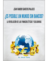 ¿Es posible un mundo sin bancos? La revolución de las finanzas éticas y solidarias precio