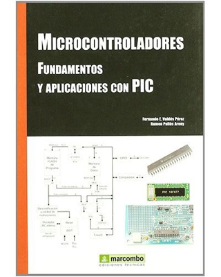 Microcontroladores. fundamentos y aplicaciones con PIC