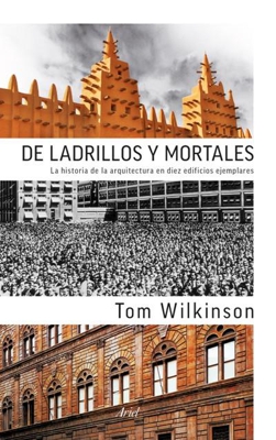 De ladrillos y mortales: la historia de la Arquitectura en diez edificios ejemplares