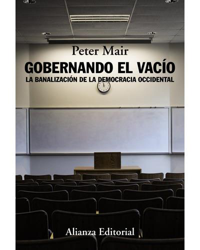 Gobernando el vacío. La banalización de la democracia occidental en oferta