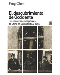 El descubrimiento de Occidente. Los primeros embajadores de China en Europa (1866-1894) en oferta