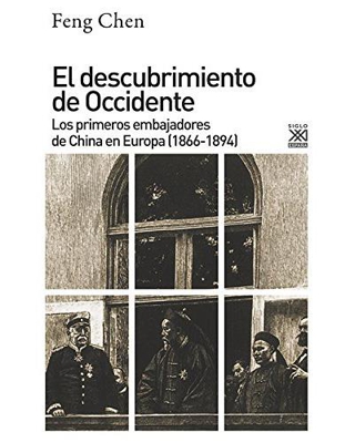 El descubrimiento de Occidente. Los primeros embajadores de China en Europa (1866-1894)