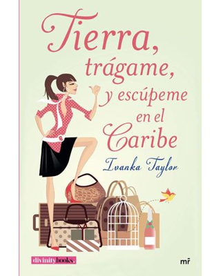 Tierra, trágame, y escúpeme en el Caribe