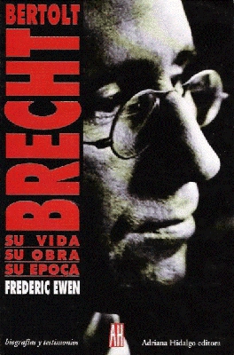 Bertolt Brecht. Su vida, su obra