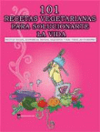 101 recetas vegetarianas para solucionarte la vida en oferta