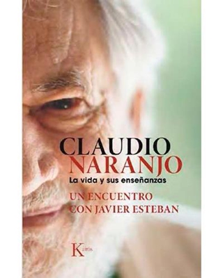 Claudio Naranjo. La vida y sus enseñanzas