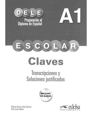 DELE Escolar A1. Claves. Transcripciones y soluciones justificadas