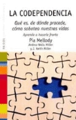 La codependencia. Qué es, de dónde procede, cómo sabotea nuestras vidas