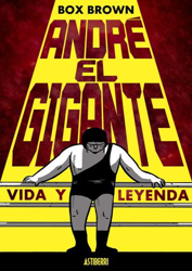 Andre el gigante. Vida y leyenda características