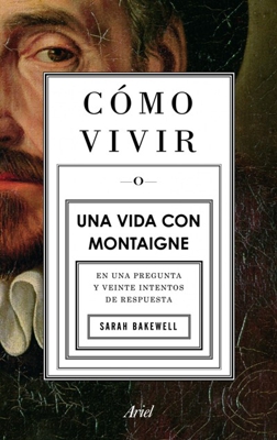 Cómo vivir una vida con Montaigne