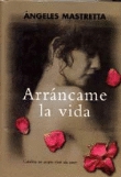 Arráncame la vida