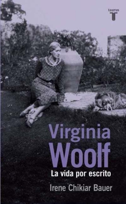 Virginia Woolf. La vida por escrito