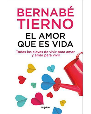 El amor que es vida: Todas las claves de vivir para amar y amar para vivir