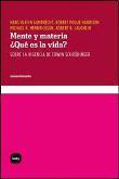 Mente y materia. ¿Qué es la vida? características