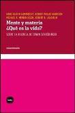 Mente y materia. ¿Qué es la vida?