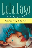 Lola Lago. ¿Eres tú, María?