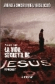 La vida secreta de Jesús de Nazaret