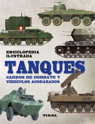 Enciclopedia Ilustrada: Tanques. Carros de combate y vehículos acorazados
