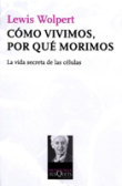 Cómo vivimos, por qué morimos: La vida secreta de las células precio