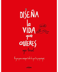 Diseña la vida que quieres. La guía para conseguir todo lo que te propongas en oferta