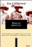 Rebeldes primitivos. Estudio sobre las formas asociadas de los movimientos en los siglos XIX y XX en oferta