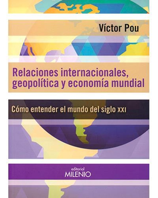 Relaciones internacionales, geopolíticas y economía mundial