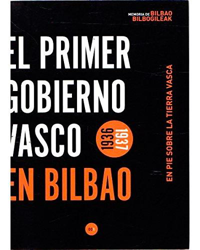 El primer gobierno vasco en Bilbao 1936-1937 - En pie sobre la tierra vasca precio