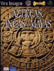 Aztecas, Incas y Mayas. Viva imagen precio