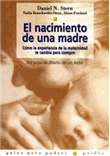 El nacimiento de una madre: cómo la experiencia de la maternidad te cambia para siempre características