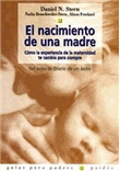 El nacimiento de una madre: cómo la experiencia de la maternidad te cambia para siempre