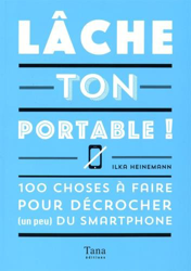 Lâche ton portable ! : 100 choses à faire pour décrocher (un peu) du smartphone características