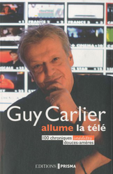 Guy Carlier allume la télé : 100 chroniques inédites douces-amères precio