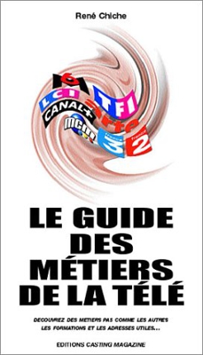 Le guide des métiers de la télé : Découvrez des métiers pas comme les autres