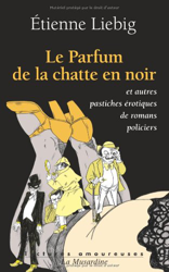 Le parfum de la chatte en noire : Et autres pastiches érotiques de romans policiers características