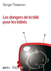 Les dangers de la télé pour les bébés : Non au formatage des cerveaux precio