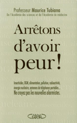 Arrêtons d'avoir peur - insecticides Ogm alimentation pollution énergie nucléaire, antennes de téléphones portables, ne croyez pas les nouvelles alarmistes en oferta