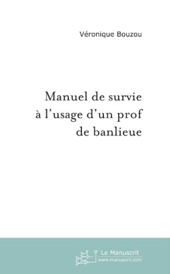 Manuel de survie à l'usage d'un prof de banlieue (Education)