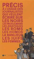 Précis à l'usage des journalistes qui veulent écrire sur les noirs, les musulmans, les asiatiques, les roms, les homos, la banlieue, les juïfs, les femmes... características