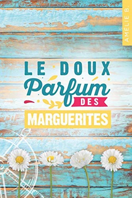 Le doux parfum des marguerites: Un roman d'été captivant où romance et suspense s'entremêlent habilement