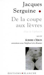 De la coupe aux lèvres : Eloge de l'épilation pubienne, suivi de Ecrire l'Eros en oferta