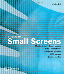 Designing for Small Screens: Mobile Phones, Smart Phones, PDAs, Pocket PCs, Navigation Systems, MP3 Players, Game Consoles (Required Reading Range) características