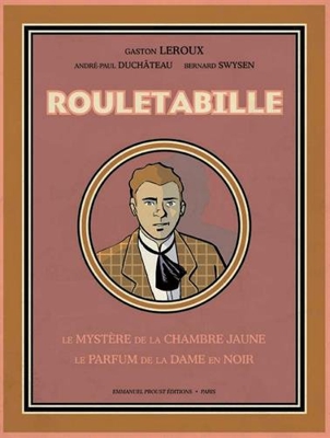 Rouletabille : Le mystère de la chambre jaune ; Le parfum de la dame en noir