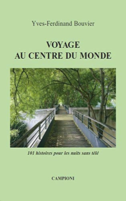 VOYAGE AU CENTRE DU MONDE (101 histoires pour les nuits sans télé)