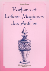 Guide pratique des parfums spéciaux : Encens sacrés, lotions magiques des Antilles, produits miracles... características