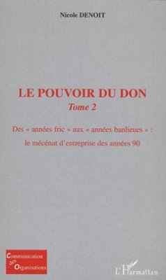 Le pouvoir du don. Tome 2, Des années fric aux années banlieues : le mécénat d'entreprise des années 90