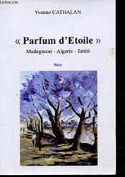 PARFUM D'ETOILE. MADAGASCAR - ALGERIE - TAHITI. RECIT en oferta