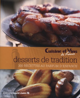 Desserts de tradition : 300 recettes au parfum d'enfance