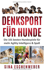 DENKSPORT FÜR HUNDE: Die 101 besten Hundespiele für mehr Agility Intelligenz & Spaß (Hunderatgeber) precio